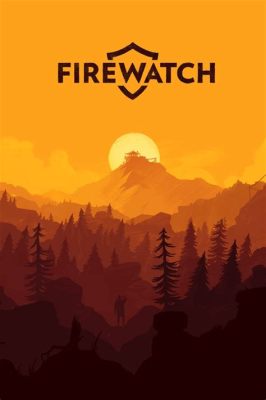  Firewatch! 당신의 선택이 이야기를 만들어가는 아름다운 미스터리 어드벤처